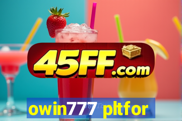 owin777 pltfor